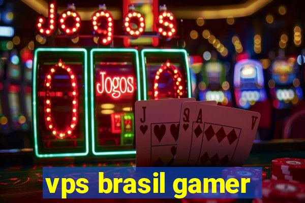 vps brasil gamer